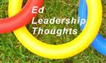 Ed Leadership Thoughts Ed Leadership Thoughts